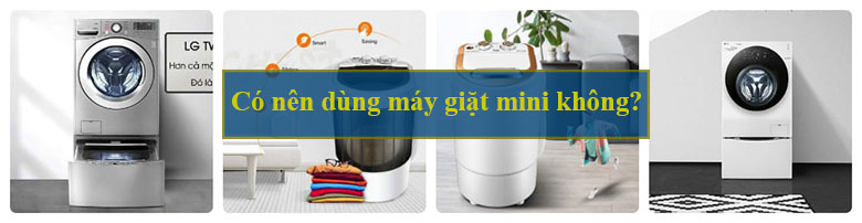 Có nên dùng máy giặt mini không?