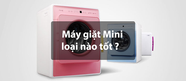 Tư vấn máy giặt mini loại nào tốt?